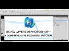 Using Layers in Photoshop – A Comprehensive Beginner's Tutorial - Part 1