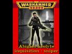 Abigael sniper, inquisition Acolyte warhammer 40k
