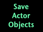 Save Actor Objects