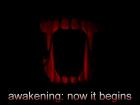 awakening: Now it begins