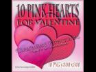 10 Pink Hearts for Valentine