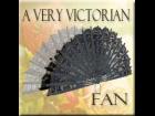 A Very Victorian Fan
