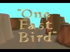 One Fast Bird