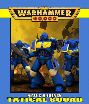 Warhammer 40k Space Marine Tatical Squad