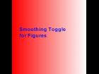 Figure Smoothing Toggle