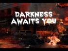 Darkness Awaits You