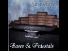 Luna Faye's Bases and Pedestals