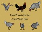 Pose Presets for the Arma Vision Hen UPDATED