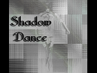 Shadow Dance