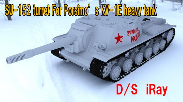 SU-152 turret For Porsimo’s KV-1E heavy tank